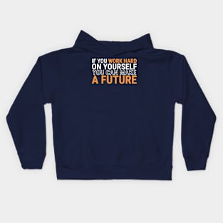 if You Work Hard on yourself, you can make a future Kids Hoodie